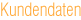 �berschrift: Kundendaten.