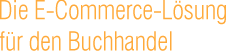 �berschrift: Die E-Commerce-L�sung f�r den Buchhandel.