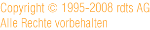 &Uuml;berschrift: Copyright &copy; 1995-2008 rdts AG. Alle Rechte vorbehalten.