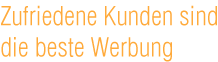 �berschrift: Zufriedene Kunden sind die beste Werbung.
